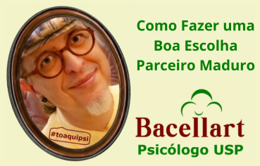 Como Fazer uma boa Escolha Parceiro Maduro - Bacellart Psicólogo USP