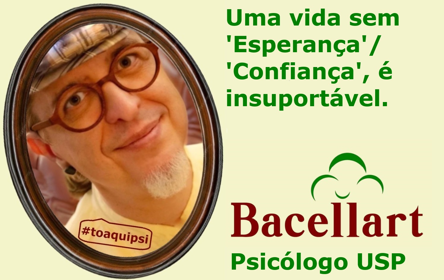 Uma vida sem esperança é insuportável - Proposta de Bacellart Psicólogo.